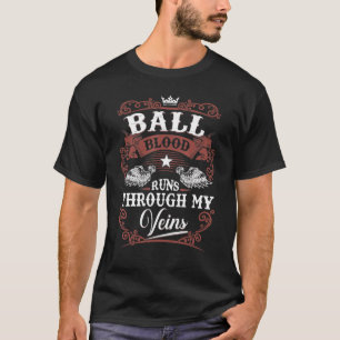 BALL Blood Runs Through My Veins Family Name Vinta T-Shirt