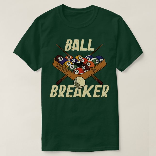 Ball Breaker Funny Pool Player Billiards Player T-Shirt (Design Front)