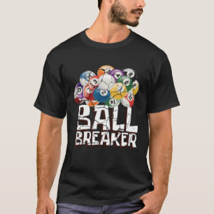 Ball Breaker Pool Player Or Athlete T-Shirt