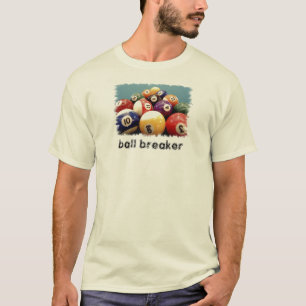 ball breaker T-Shirt