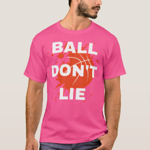 Ball Don'T Lie T-Shirt