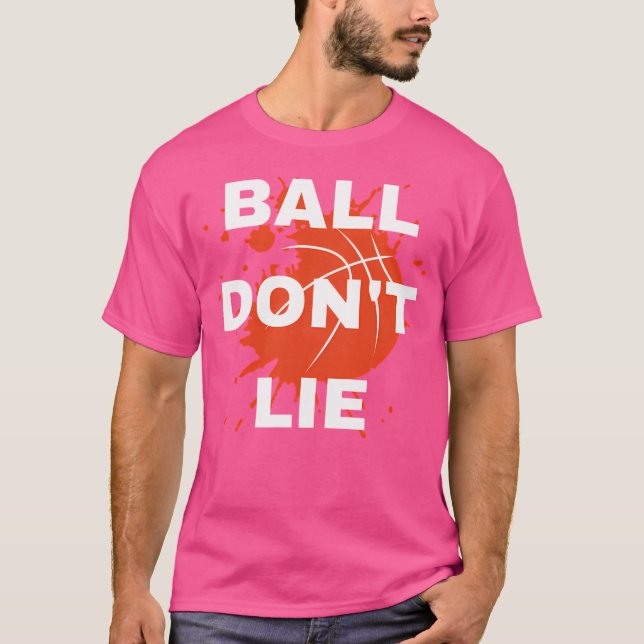 Ball Don'T Lie T-Shirt (Front)