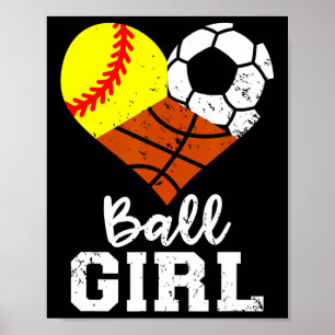 Ball Girl Fun Softball Soccer Basketball Girl  Poster