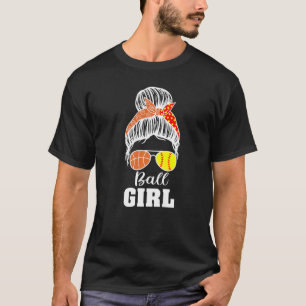 Ball Girl Messy Bun Softball Basketball Girl 1 T-Shirt