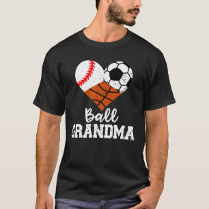 Ball Grandma Funny Baseball Soccer Basketball T Sh T-Shirt