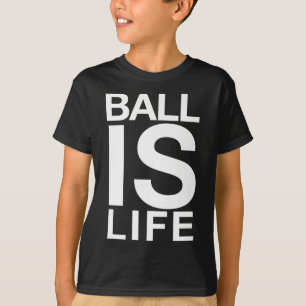 Ball Is Life Logo For Basketball Fans And Players T-Shirt