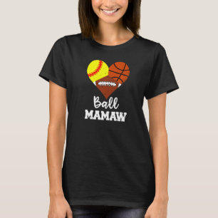 Ball Mamaw Heart  Softball Basketball Football Mam T-Shirt