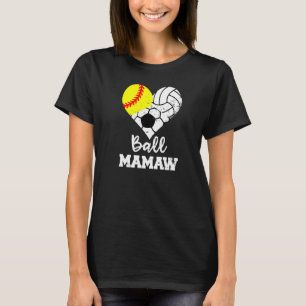 Ball Mamaw Heart Softball Volleyball Soccer Mamaw T-Shirt
