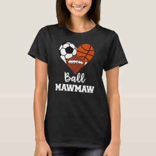 Ball Mawmaw Heart Soccer Basketball Football Maw T-Shirt