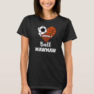 Ball Mawmaw Heart Soccer Basketball Football Maw T-Shirt