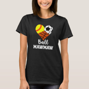 Ball Mawmaw Heart  Softball Soccer Basketball Maw  T-Shirt