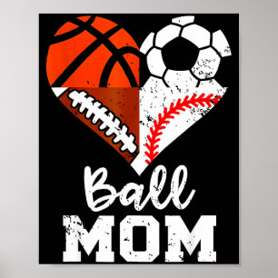 Ball Mom Heart Funny Soccer Basketball Baseball Fo Poster