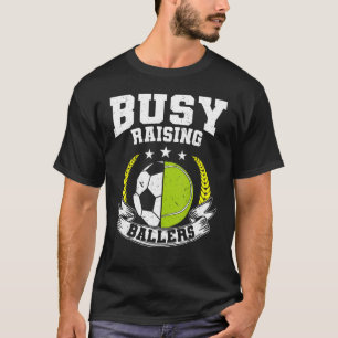 Ball Mum Dad Busy Raising Ballers Tennis Soccer T-Shirt