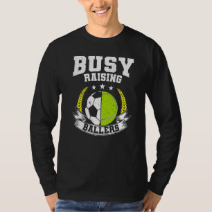 Ball Mum Dad Busy Raising Ballers Tennis Soccer T-Shirt