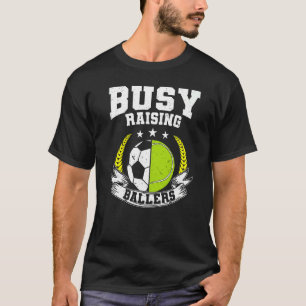 Ball Mum Dad Busy Raising Ballers Tennis Soccer T-Shirt