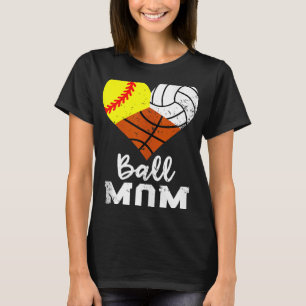 Ball Mum Funny Softball Volleyball Basketball Mum T-Shirt