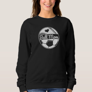 Ball Mum Half Soccer Half Baseball Mum Softball S Sweatshirt