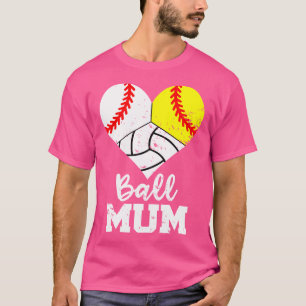 Ball Mum Heart Funny Baseball Softball Volleyball T-Shirt