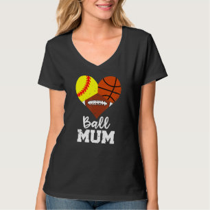 Ball Mum Heart  Softball Basketball Football Mum T-Shirt