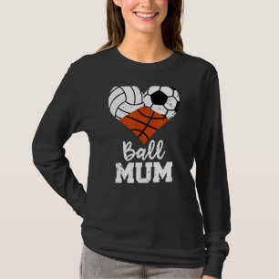Ball Mum Heart Volleyball Soccer Basketball Mum T-Shirt