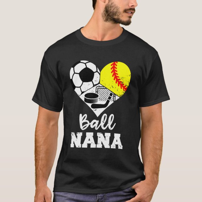 Ball Nana He Soccer Softball Hockey Nana T-Shirt (Front)