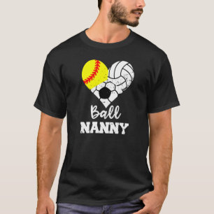 Ball Nanny Heart Softball Volleyball Soccer Nanny T-Shirt