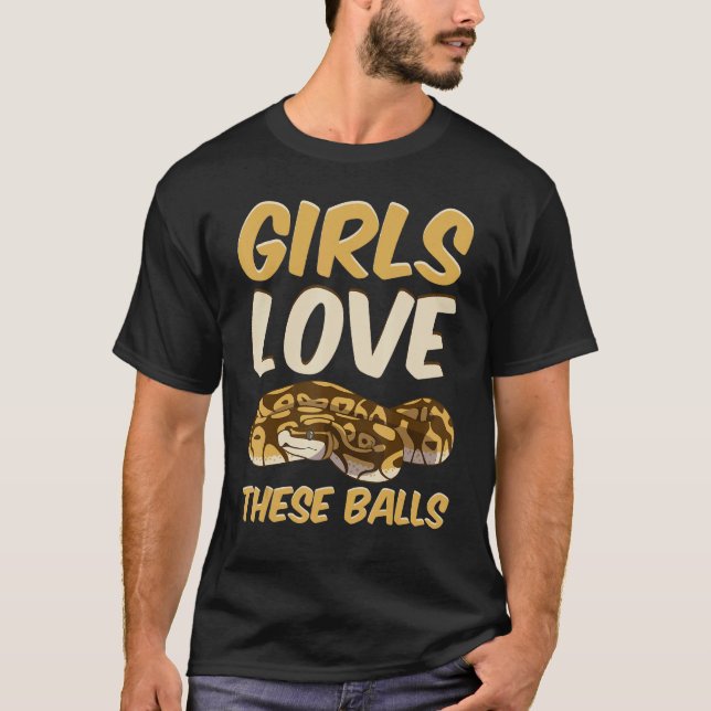 Ball Python Snake Girls Love These Balls T-Shirt (Front)