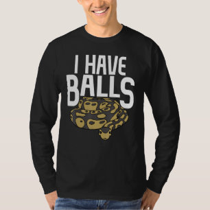 Ball Python Snake I Have Balls T-Shirt