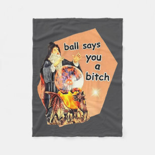 Ball Says You A Btch Meme  Fleece Blanket