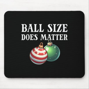 Ball Size Does Funny Men's Raunchy Christmas Gear  Mouse Pad