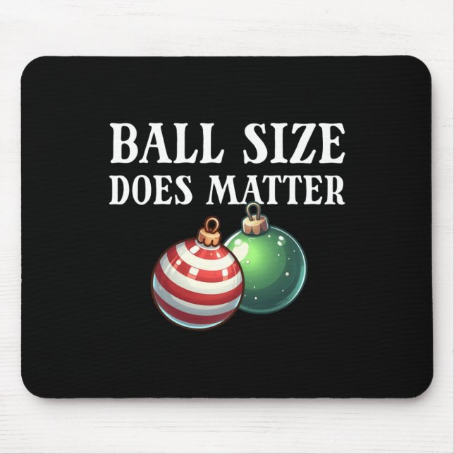 Ball Size Does Funny Men's Raunchy Christmas Gear  Mouse Pad (Front)