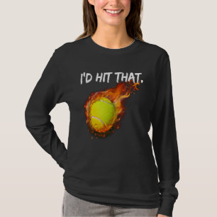 Ball Tennis Player I'd Hit That Tennis T-Shirt
