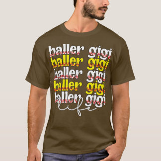 Baller Gigi Life Softball Baseball Gigi Grandma  T-Shirt