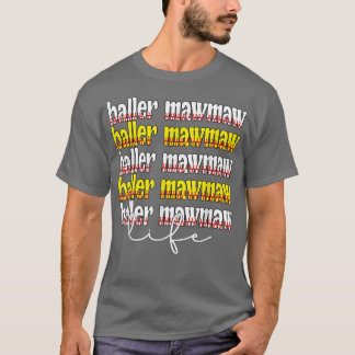 Baller Mawmaw Life Softball Baseball Mawmaw Grandm T-Shirt