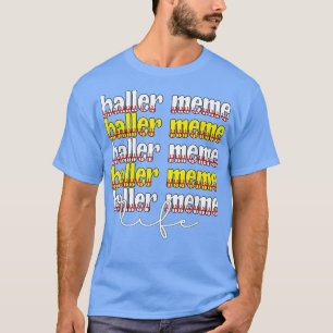 Baller Meme Life Softball Baseball Meme Grandma T-Shirt