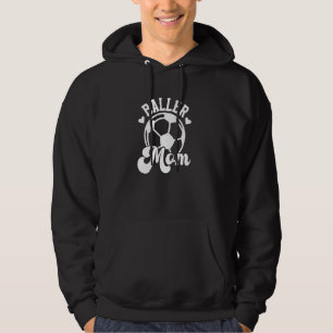 Baller Mum Soccer Mum Of A Soccer Player Mama Socc Hoodie