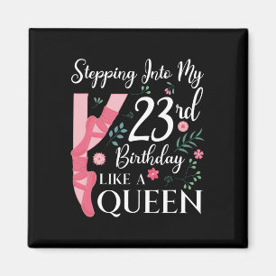 Ballerina 23rd Birthday Queen Ballet Dancing Celeb Magnet