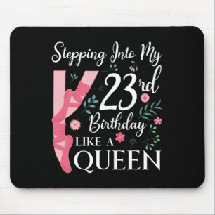 Ballerina 23rd Birthday Queen Ballet Dancing Celeb Mouse Pad