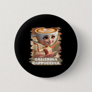 Ballerina Cappuccina Funny Italian Brainrot Meme B 6 Cm Round Badge