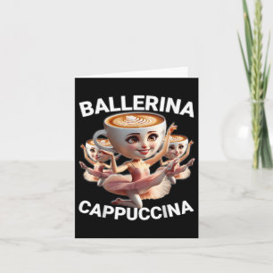 Ballerina Cappuccina Italian Brainrot Meme Funny  Card