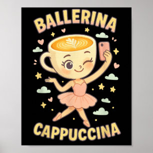 Ballerina Cappuccina Italian Brainrot Viral Meme C Poster