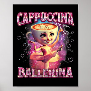 Ballerina Capuchina Funny Italian Brainrot Meme Hu Poster