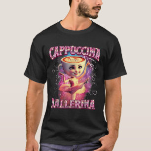 Ballerina Capuchina Funny Italian Brainrot Meme Hu T-Shirt