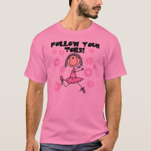 Ballerina Follow Your Toes T-shirts and Gifts