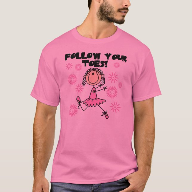 Ballerina Follow Your Toes T-shirts and Gifts (Front)