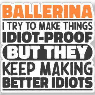 Ballerina I Try To Make Things Funny Quotes Cool