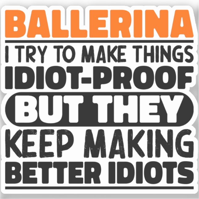 Ballerina I Try To Make Things Funny Quotes Cool (Front)