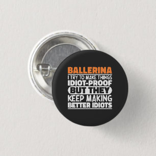 Ballerina I Try To Make Things Funny Sayings Cool 3 Cm Round Badge