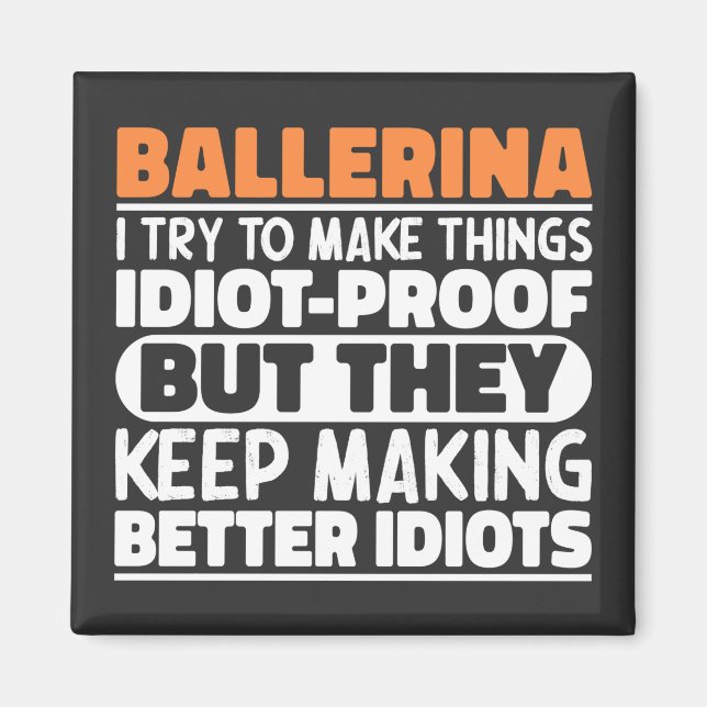 Ballerina I Try To Make Things Funny Sayings Cool Magnet (Front)