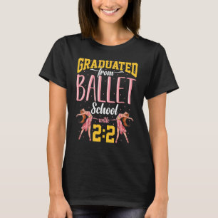 Ballerina Lifetstyle Graduated From Ballet School T-Shirt